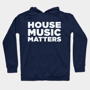 House Music Matters Hoodie